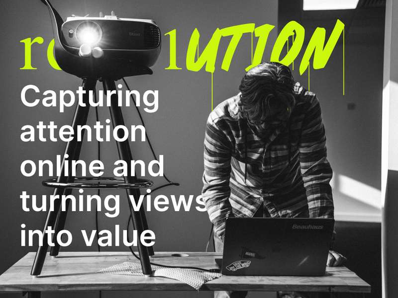capturing-attention-online-and-turning-views-into-value.jpg